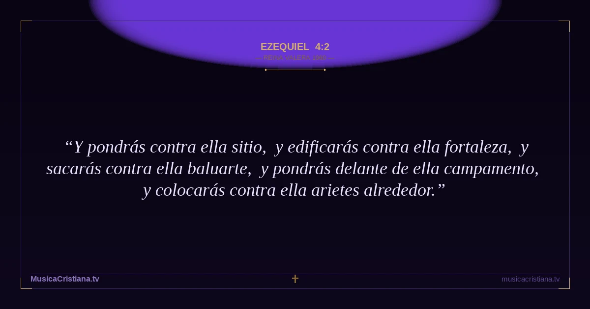 Ezequiel 4:2 — Biblia Reina Valera 1960 — MusicaCristiana.tv
