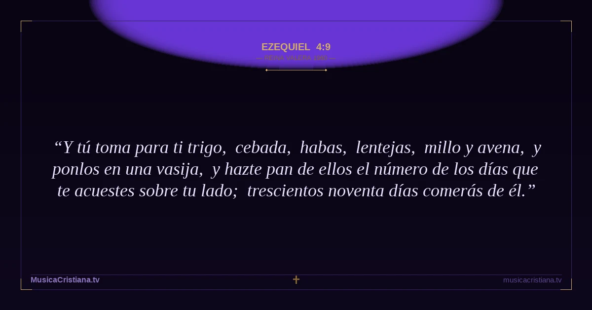 Ezequiel 4:9 — Biblia Reina Valera 1960 — MusicaCristiana.tv