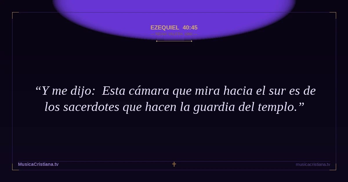 Ezequiel 40:45 — Biblia Reina Valera 1960 — MusicaCristiana.tv