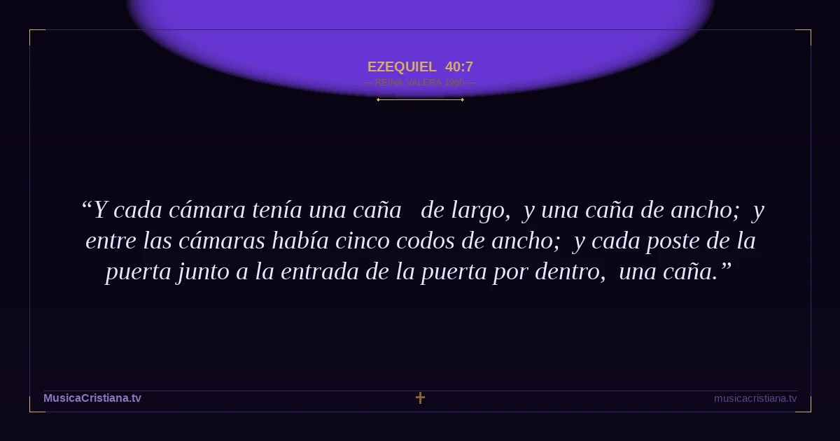 Ezequiel 40:7 — Biblia Reina Valera 1960 — MusicaCristiana.tv