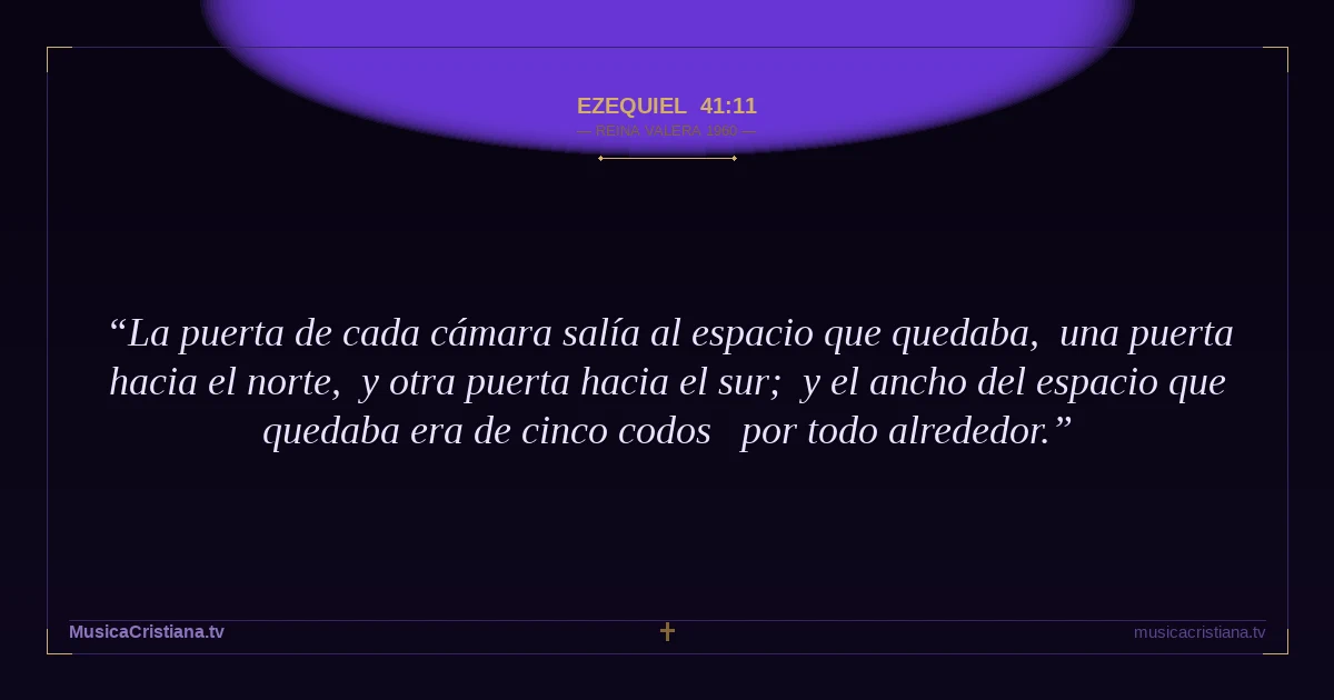 Ezequiel 41:11 — Biblia Reina Valera 1960 — MusicaCristiana.tv