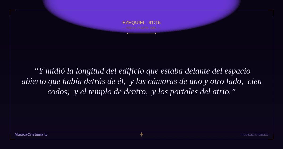 Ezequiel 41:15 — Biblia Reina Valera 1960 — MusicaCristiana.tv