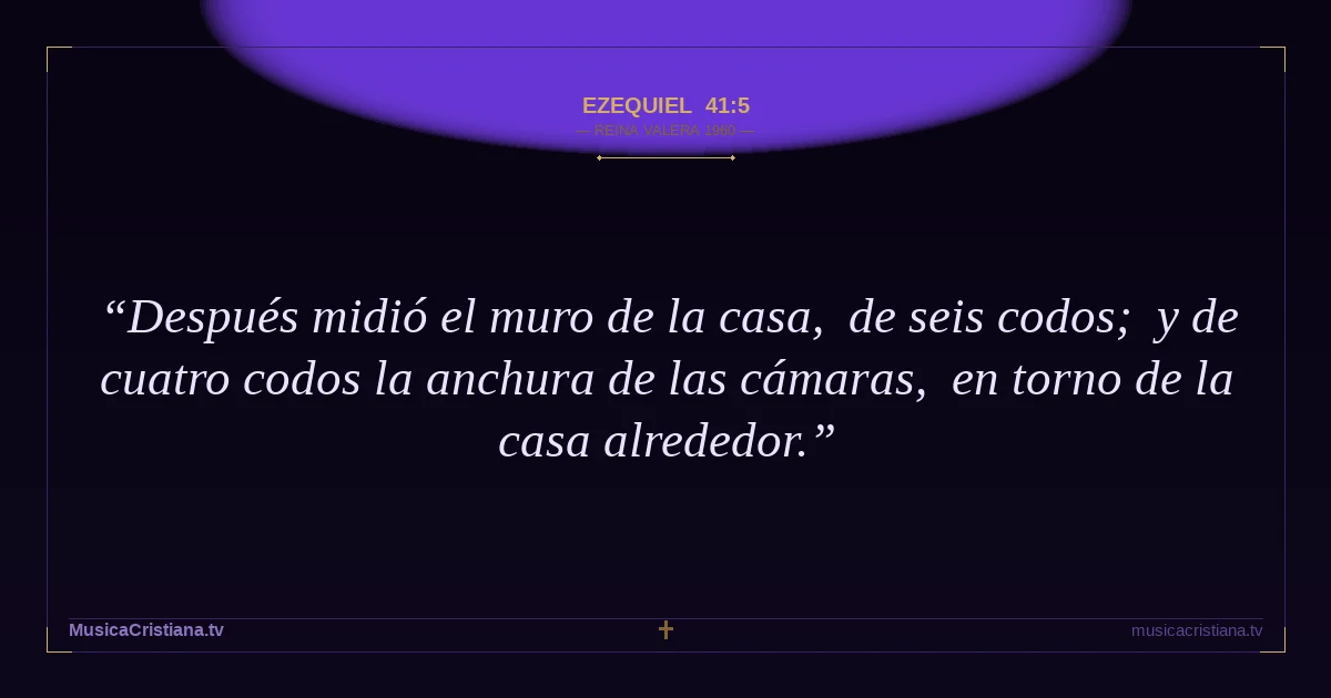 Ezequiel 41:5 — Biblia Reina Valera 1960 — MusicaCristiana.tv