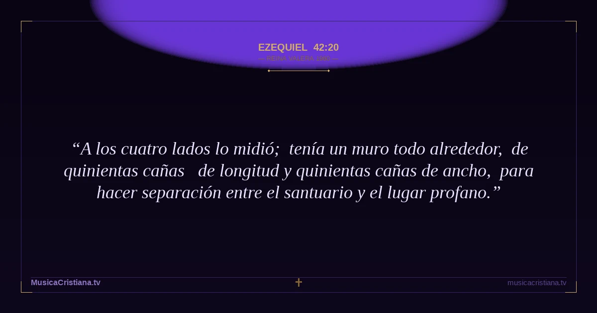 Ezequiel 42:20 — Biblia Reina Valera 1960 — MusicaCristiana.tv
