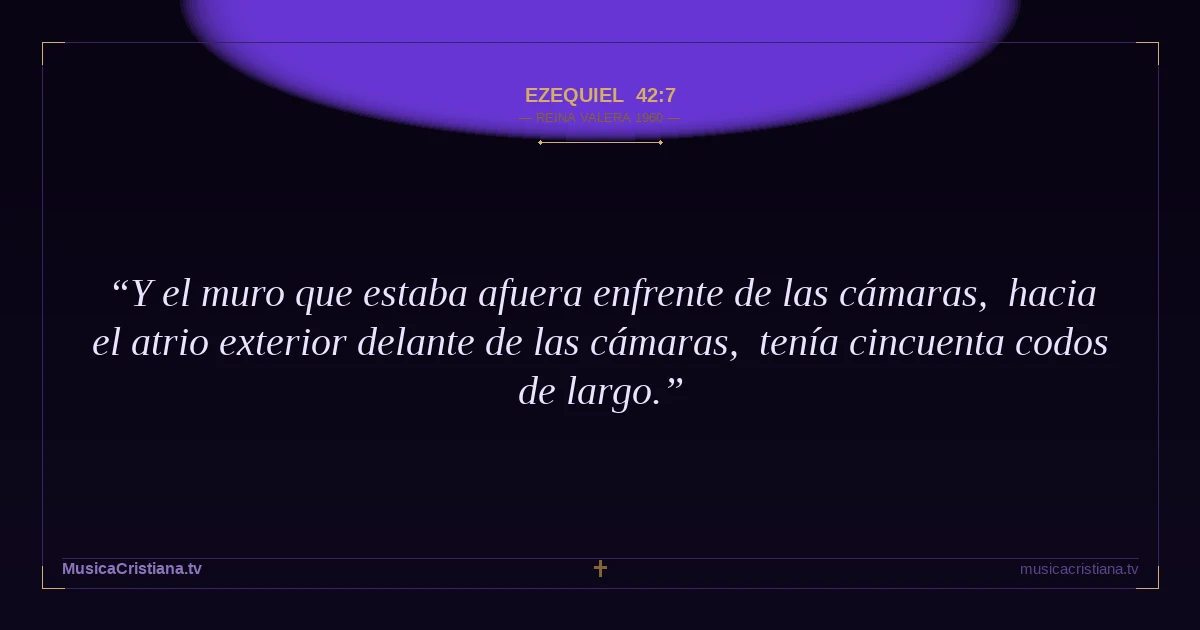 Ezequiel 42:7 — Biblia Reina Valera 1960 — MusicaCristiana.tv