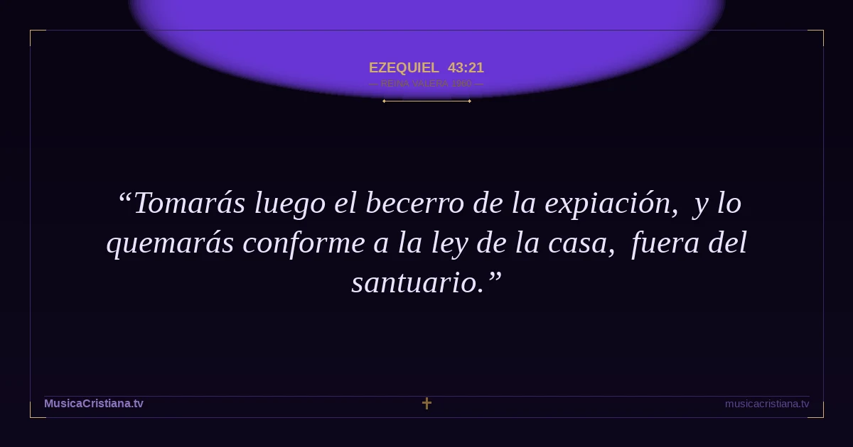 Ezequiel 43:21 — Biblia Reina Valera 1960 — MusicaCristiana.tv