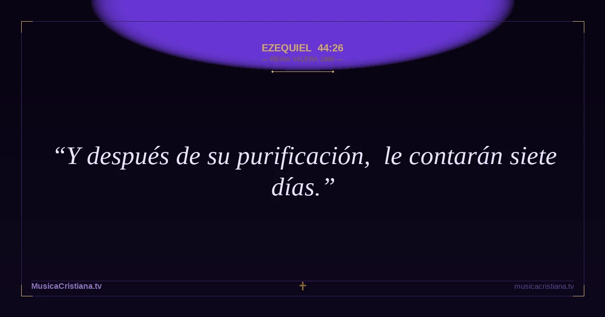 Ezequiel 44:26 — Biblia Reina Valera 1960 — MusicaCristiana.tv