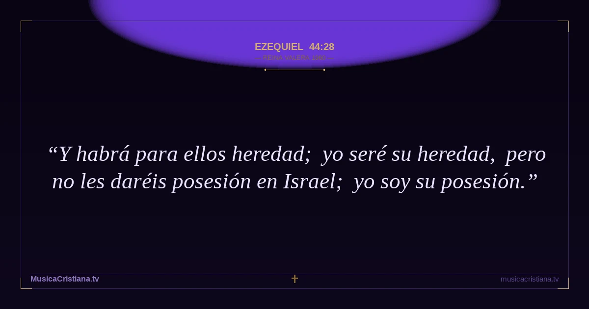 Ezequiel 44:28 — Biblia Reina Valera 1960 — MusicaCristiana.tv