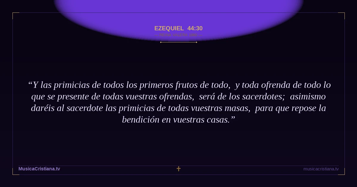 Ezequiel 44:30 — Biblia Reina Valera 1960 — MusicaCristiana.tv