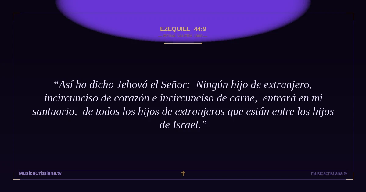 Ezequiel 44:9 — Biblia Reina Valera 1960 — MusicaCristiana.tv