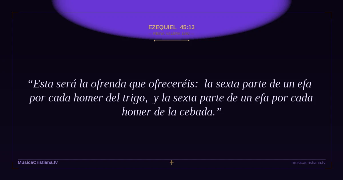 Ezequiel 45:13 — Biblia Reina Valera 1960 — MusicaCristiana.tv