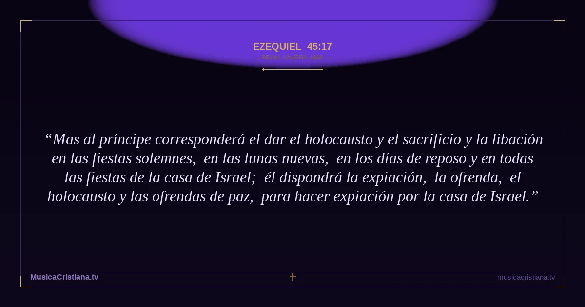 Ezequiel 45:17 — Biblia Reina Valera 1960 — MusicaCristiana.tv