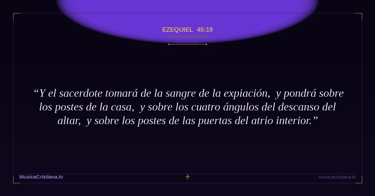 Ezequiel 45:19 — Biblia Reina Valera 1960 — MusicaCristiana.tv