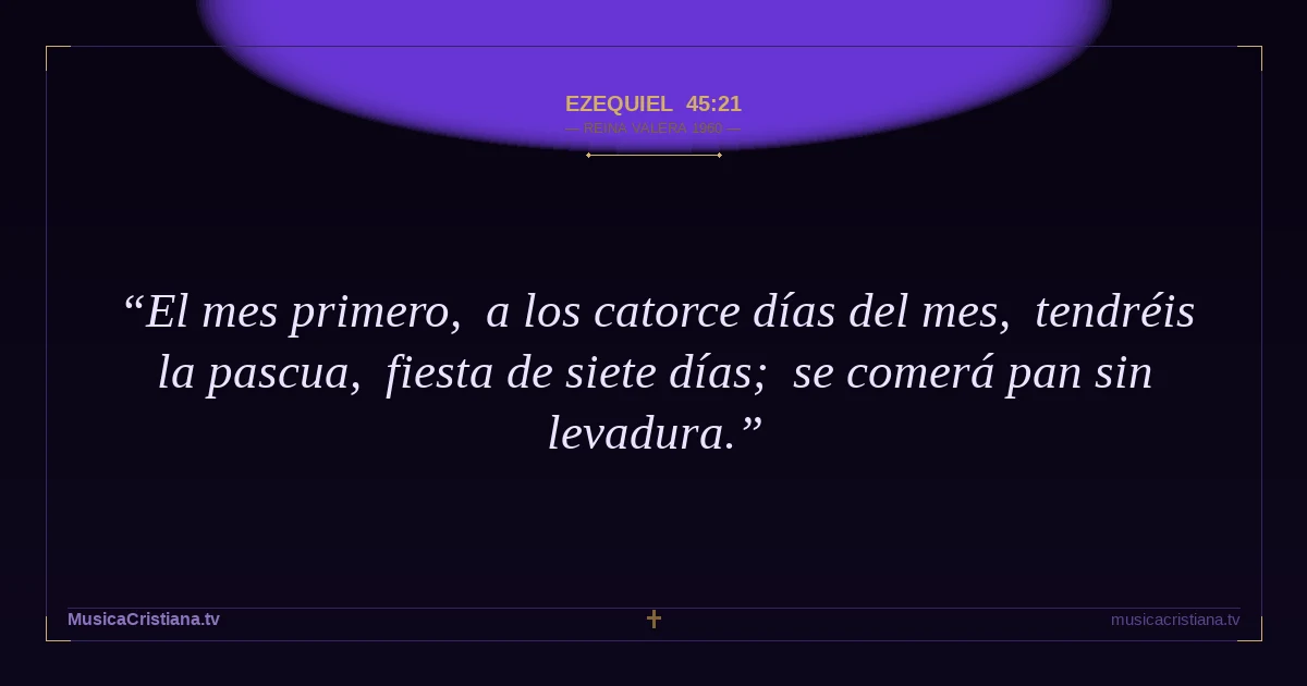 Ezequiel 45:21 — Biblia Reina Valera 1960 — MusicaCristiana.tv