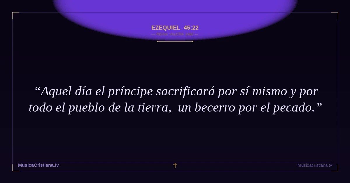 Ezequiel 45:22 — Biblia Reina Valera 1960 — MusicaCristiana.tv