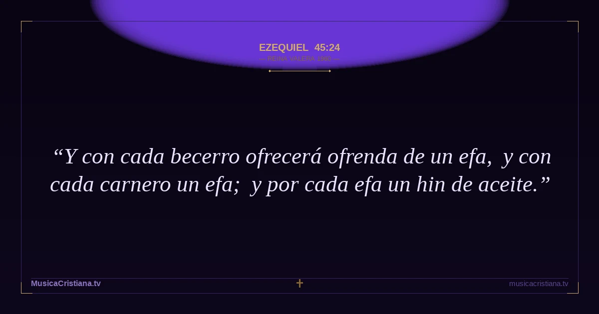 Ezequiel 45:24 — Biblia Reina Valera 1960 — MusicaCristiana.tv