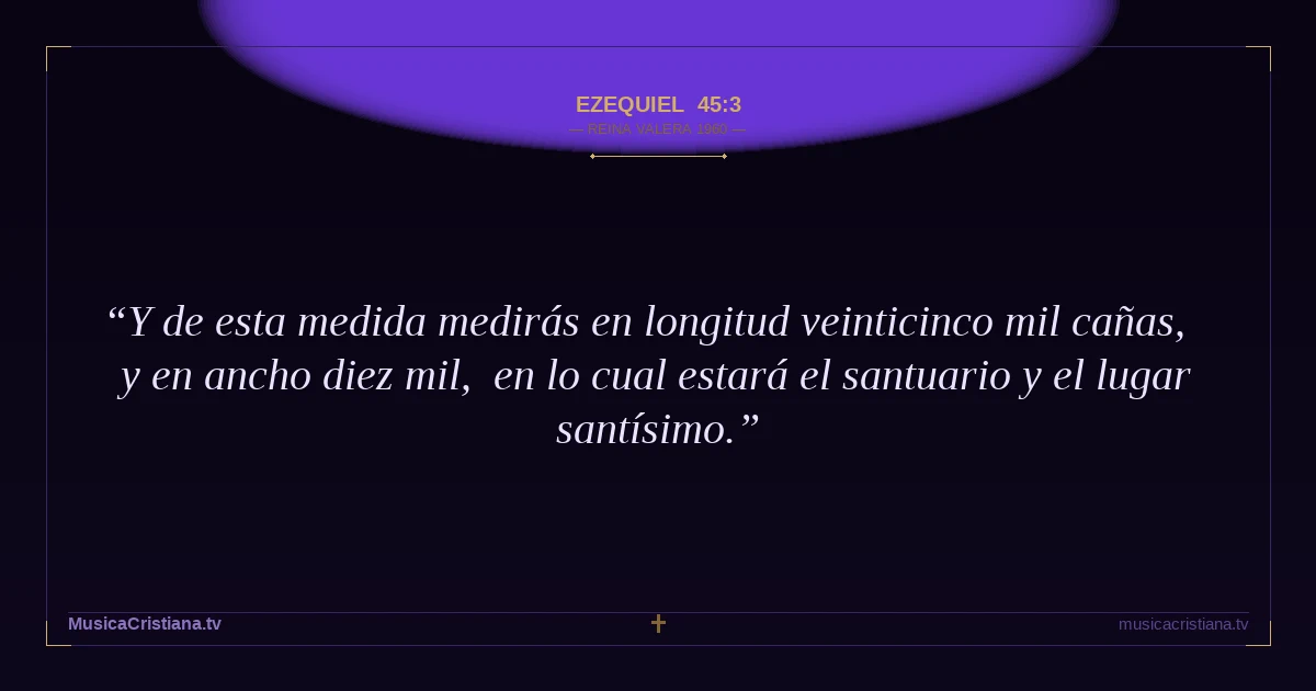 Ezequiel 45:3 — Biblia Reina Valera 1960 — MusicaCristiana.tv