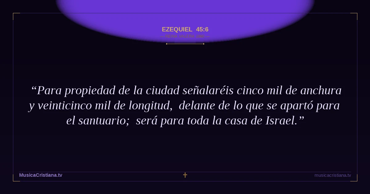 Ezequiel 45:6 — Biblia Reina Valera 1960 — MusicaCristiana.tv