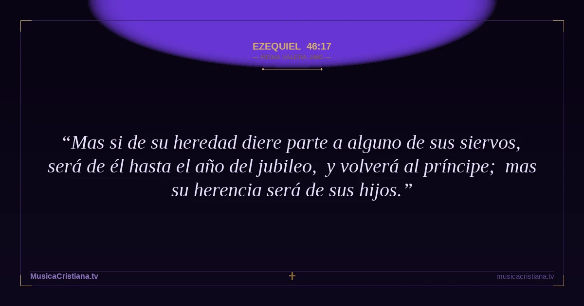 Ezequiel 46:17 — Biblia Reina Valera 1960 — MusicaCristiana.tv