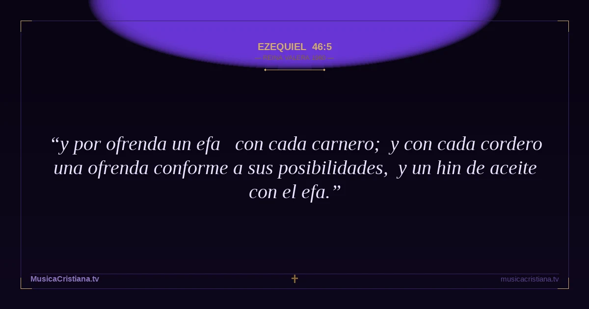 Ezequiel 46:5 — Biblia Reina Valera 1960 — MusicaCristiana.tv