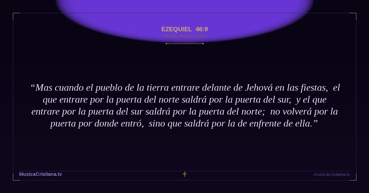 Ezequiel 46:9 — Biblia Reina Valera 1960 — MusicaCristiana.tv