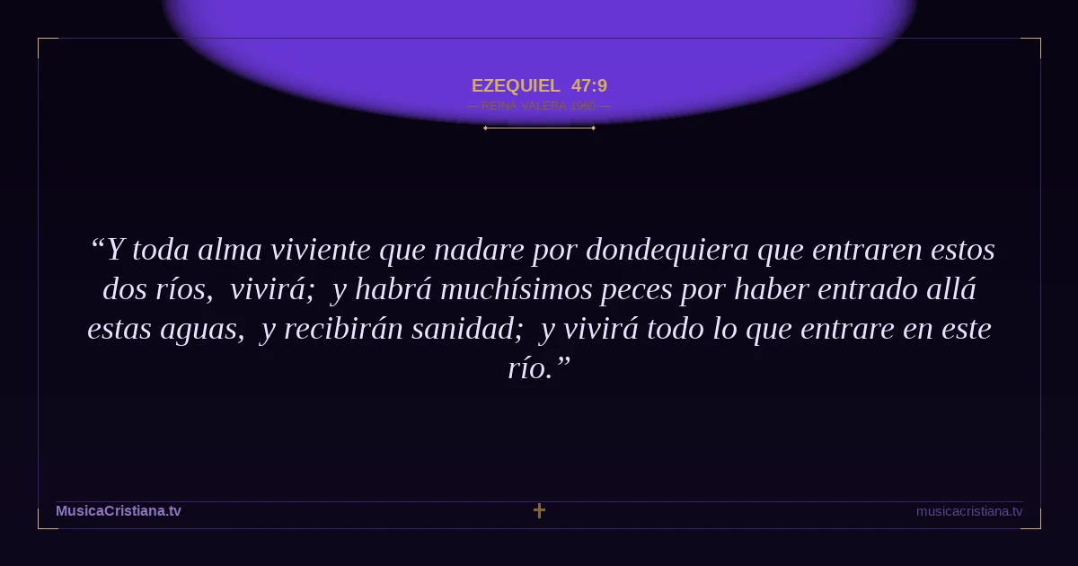 Ezequiel 47:9 — Biblia Reina Valera 1960 — MusicaCristiana.tv