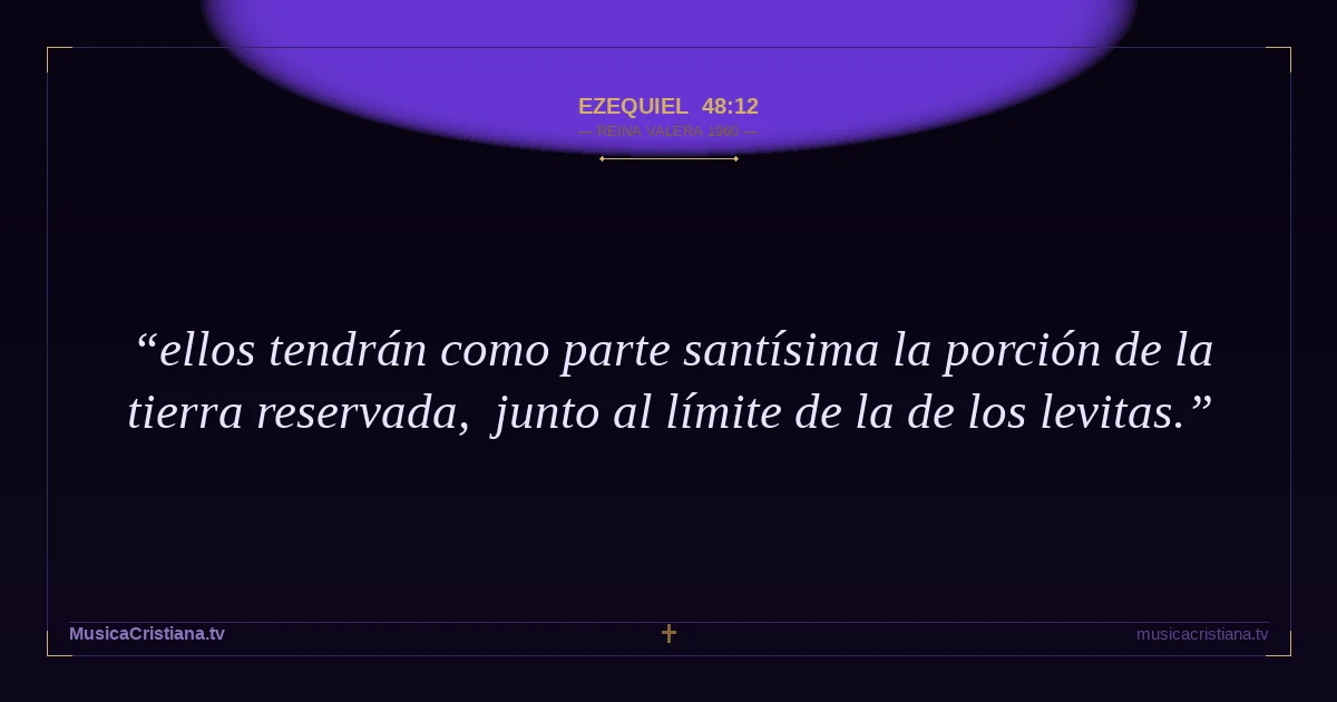 Ezequiel 48:12 — Biblia Reina Valera 1960 — MusicaCristiana.tv