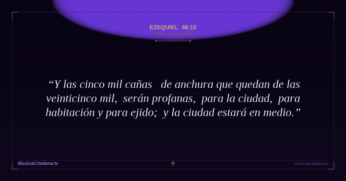 Ezequiel 48:15 — Biblia Reina Valera 1960 — MusicaCristiana.tv