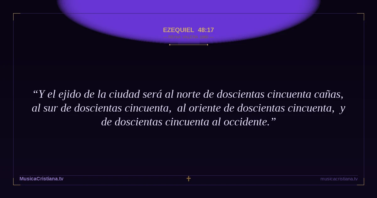 Ezequiel 48:17 — Biblia Reina Valera 1960 — MusicaCristiana.tv