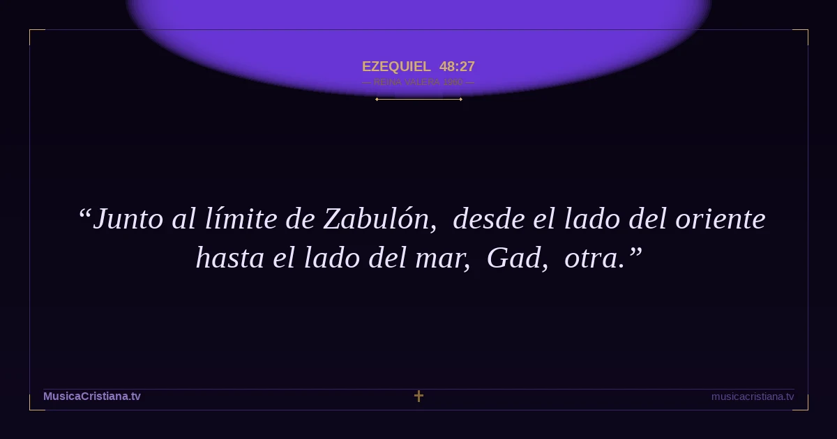 Ezequiel 48:27 — Biblia Reina Valera 1960 — MusicaCristiana.tv