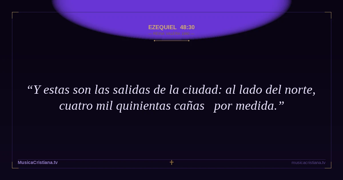 Ezequiel 48:30 — Biblia Reina Valera 1960 — MusicaCristiana.tv