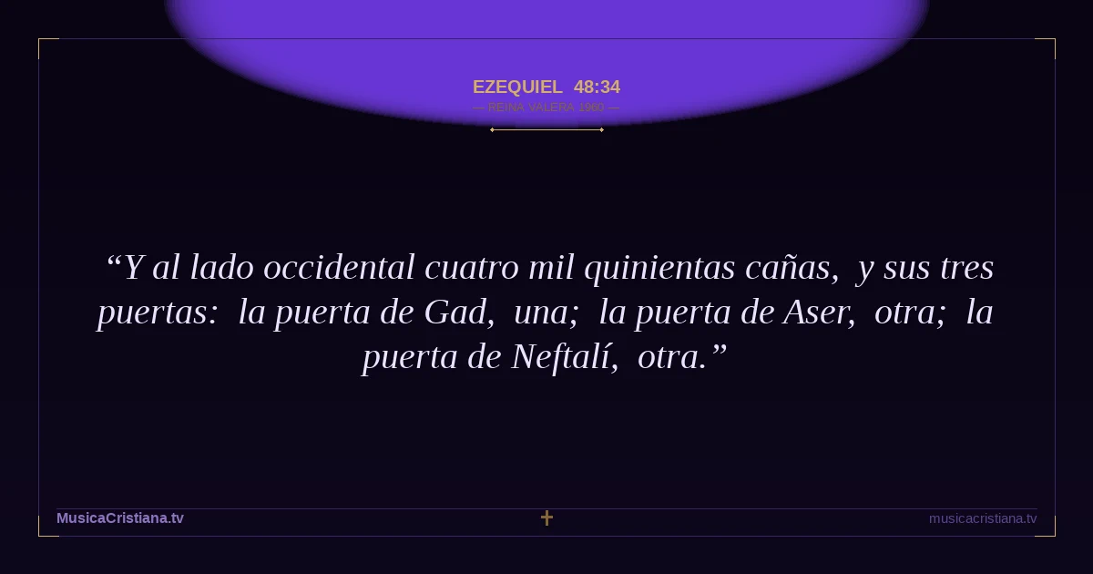 Ezequiel 48:34 — Biblia Reina Valera 1960 — MusicaCristiana.tv