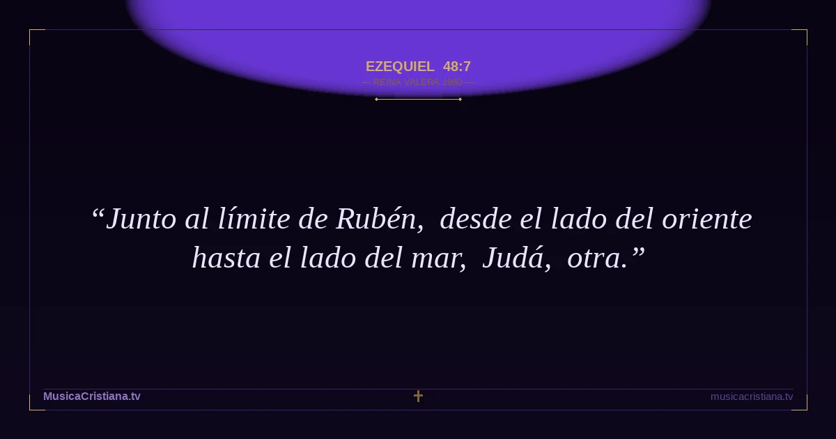 Ezequiel 48:7 — Biblia Reina Valera 1960 — MusicaCristiana.tv