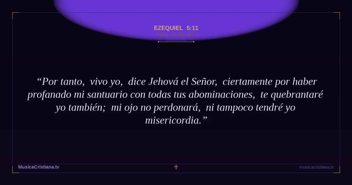 Ezequiel 5:11 — Biblia Reina Valera 1960 — MusicaCristiana.tv
