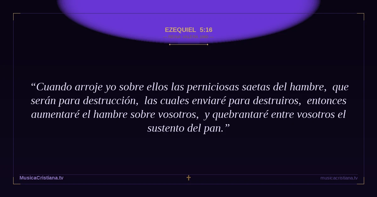 Ezequiel 5:16 — Biblia Reina Valera 1960 — MusicaCristiana.tv