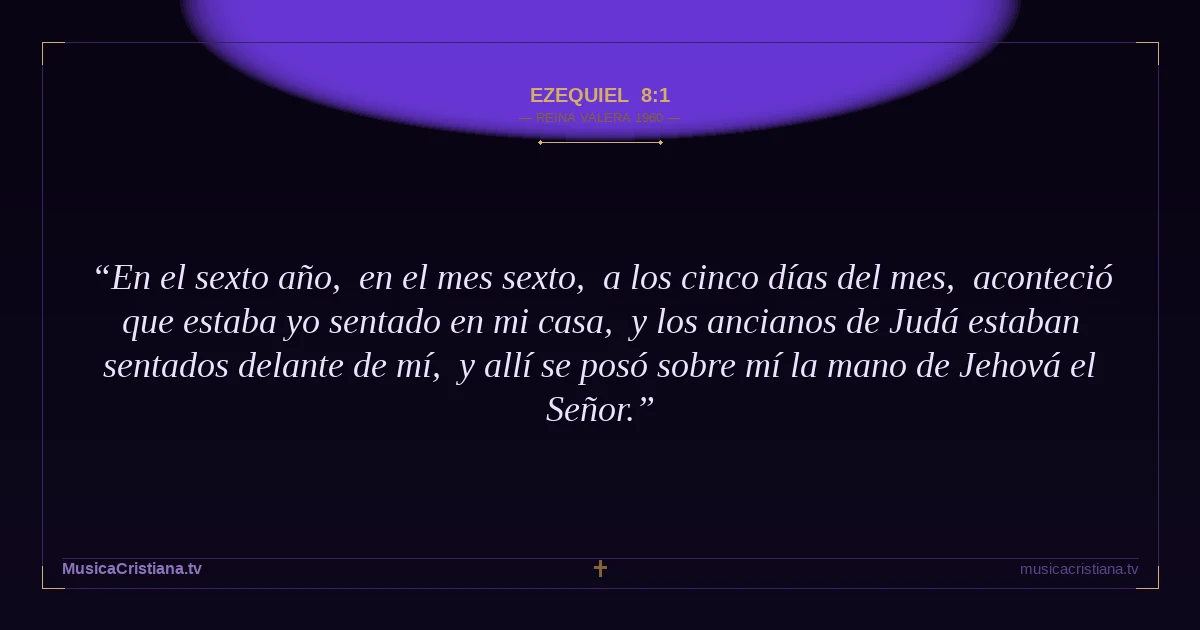 Ezequiel 8:1 — Biblia Reina Valera 1960 — MusicaCristiana.tv