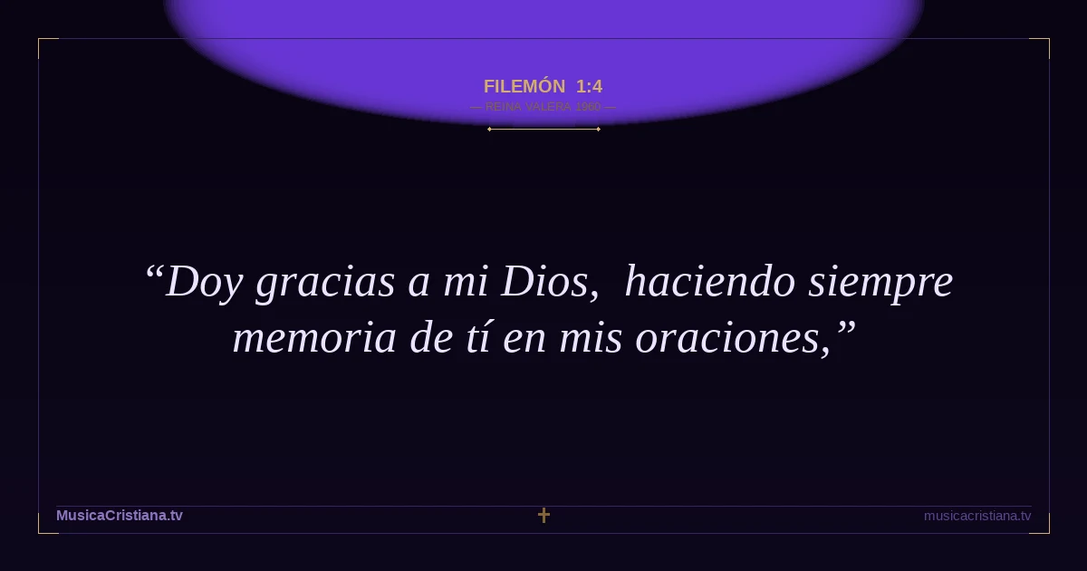 Filemón 1:4 — Biblia Reina Valera 1960 — MusicaCristiana.tv