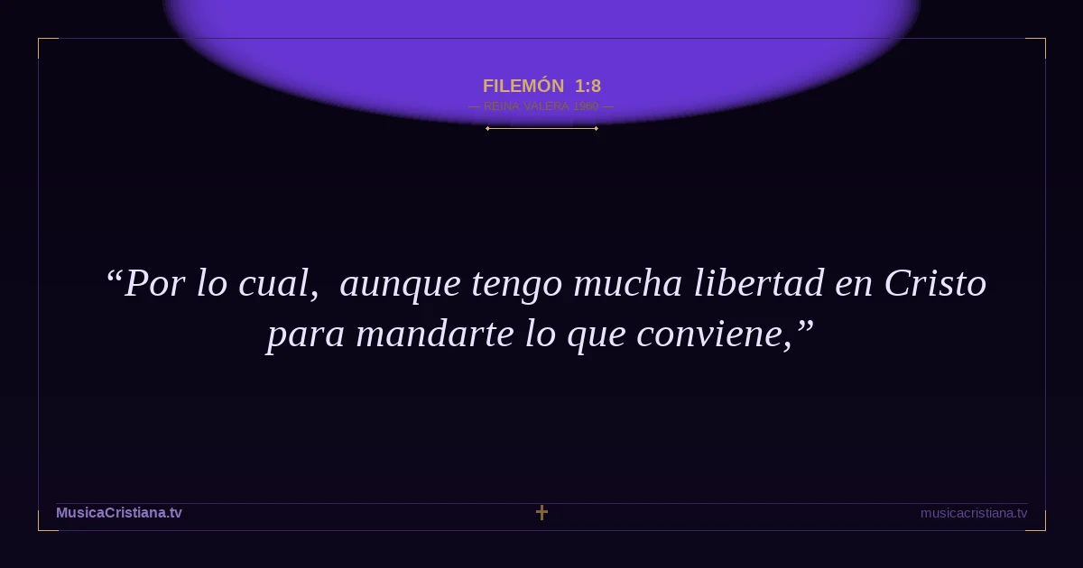 Filemón 1:8 — Biblia Reina Valera 1960 — MusicaCristiana.tv
