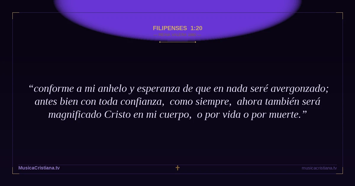 Filipenses 1:20 — Biblia Reina Valera 1960 — MusicaCristiana.tv