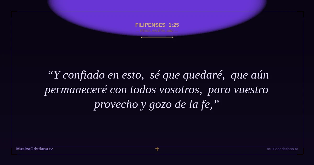 Filipenses 1:25 — Biblia Reina Valera 1960 — MusicaCristiana.tv