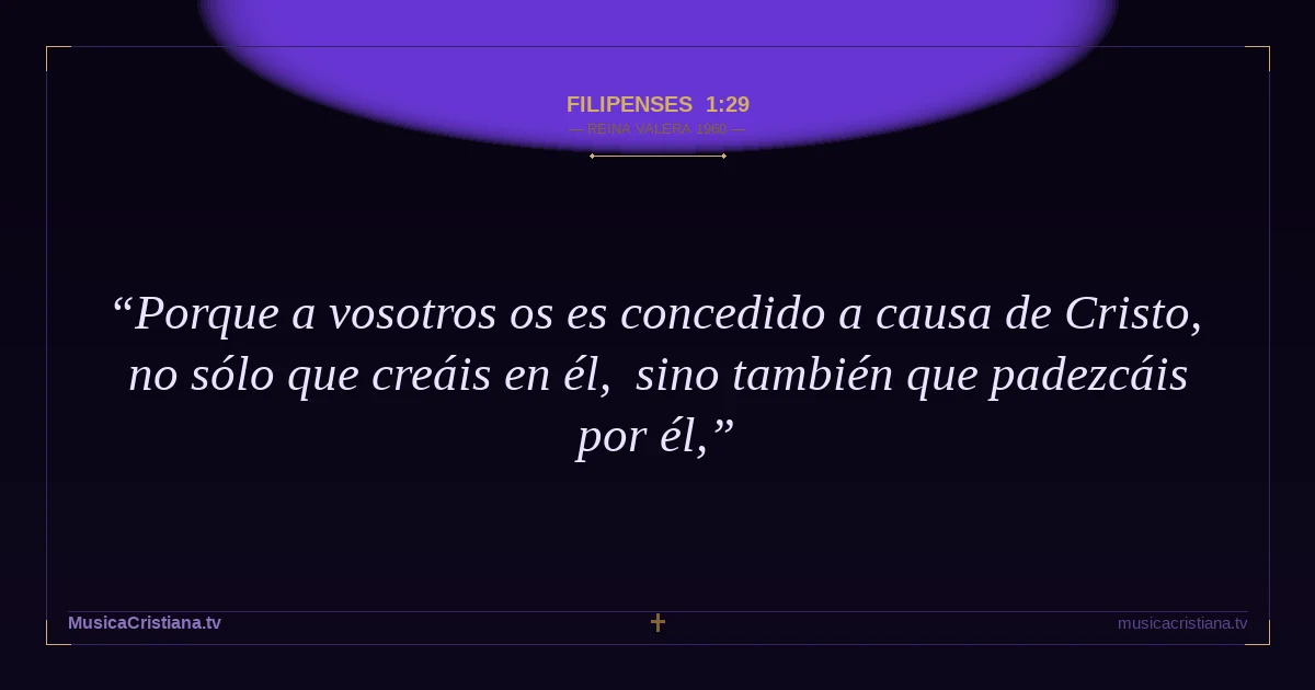 Filipenses 1:29 — Biblia Reina Valera 1960 — MusicaCristiana.tv