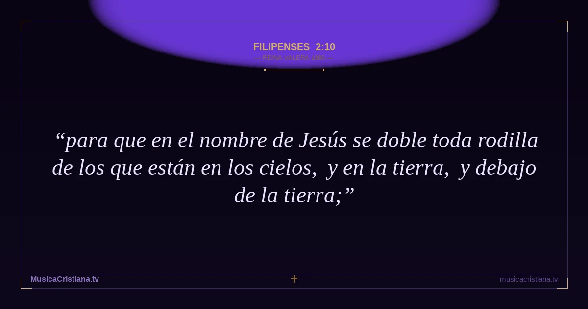 Filipenses 2:10 — Biblia Reina Valera 1960 — MusicaCristiana.tv