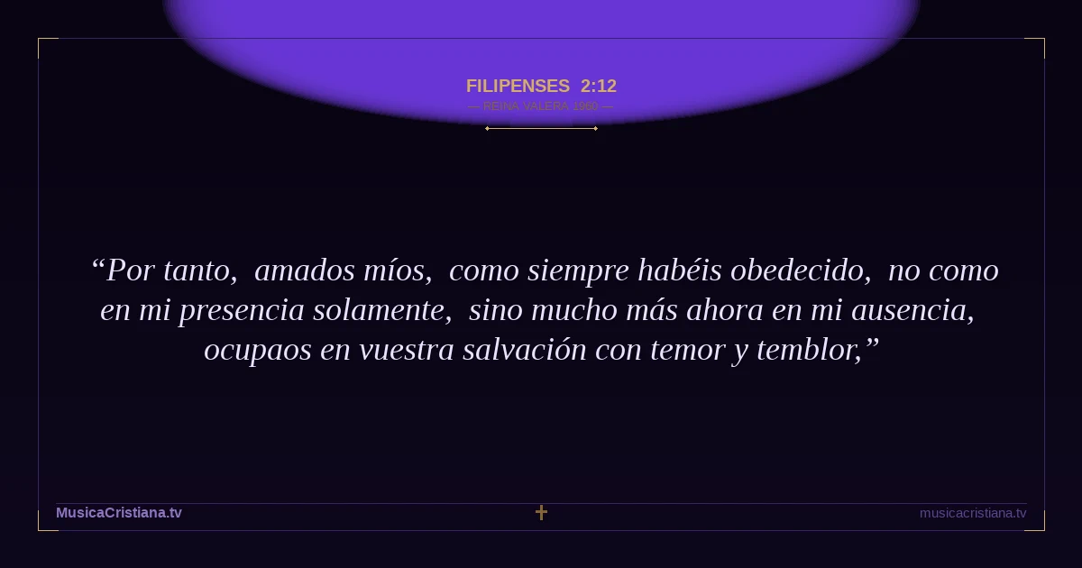 Filipenses 2:12 — Biblia Reina Valera 1960 — MusicaCristiana.tv