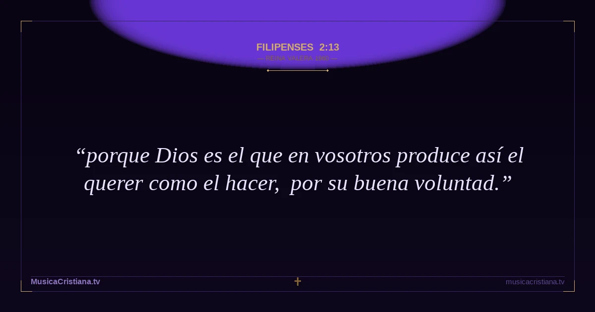 Filipenses 2:13 — Biblia Reina Valera 1960 — MusicaCristiana.tv
