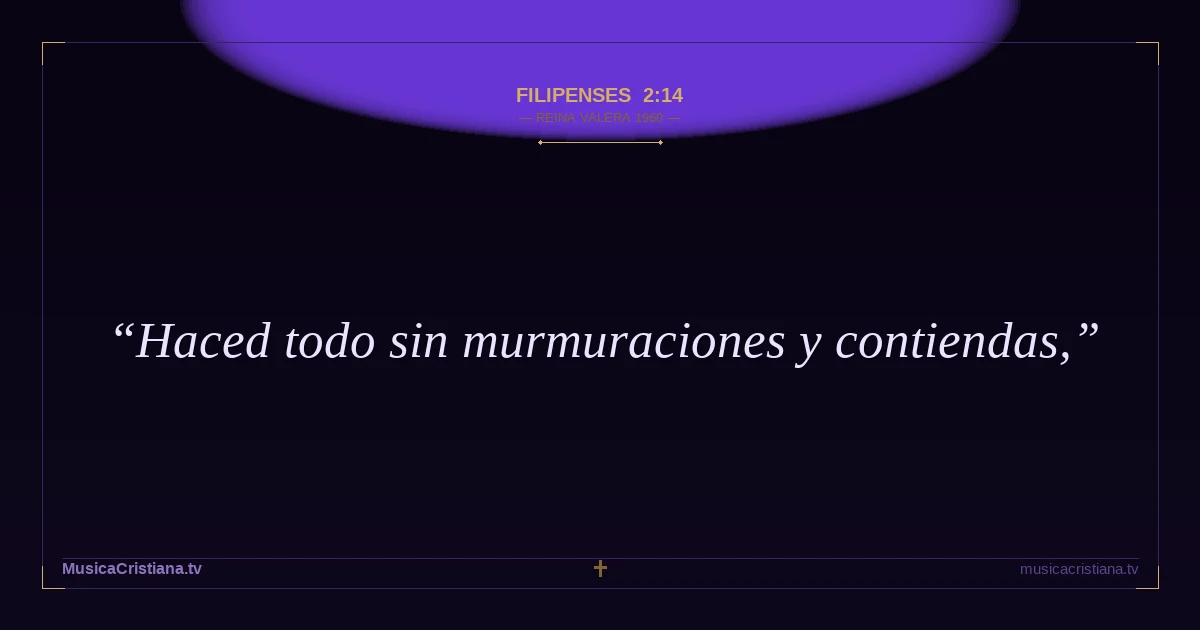 Filipenses 2:14 — Biblia Reina Valera 1960 — MusicaCristiana.tv