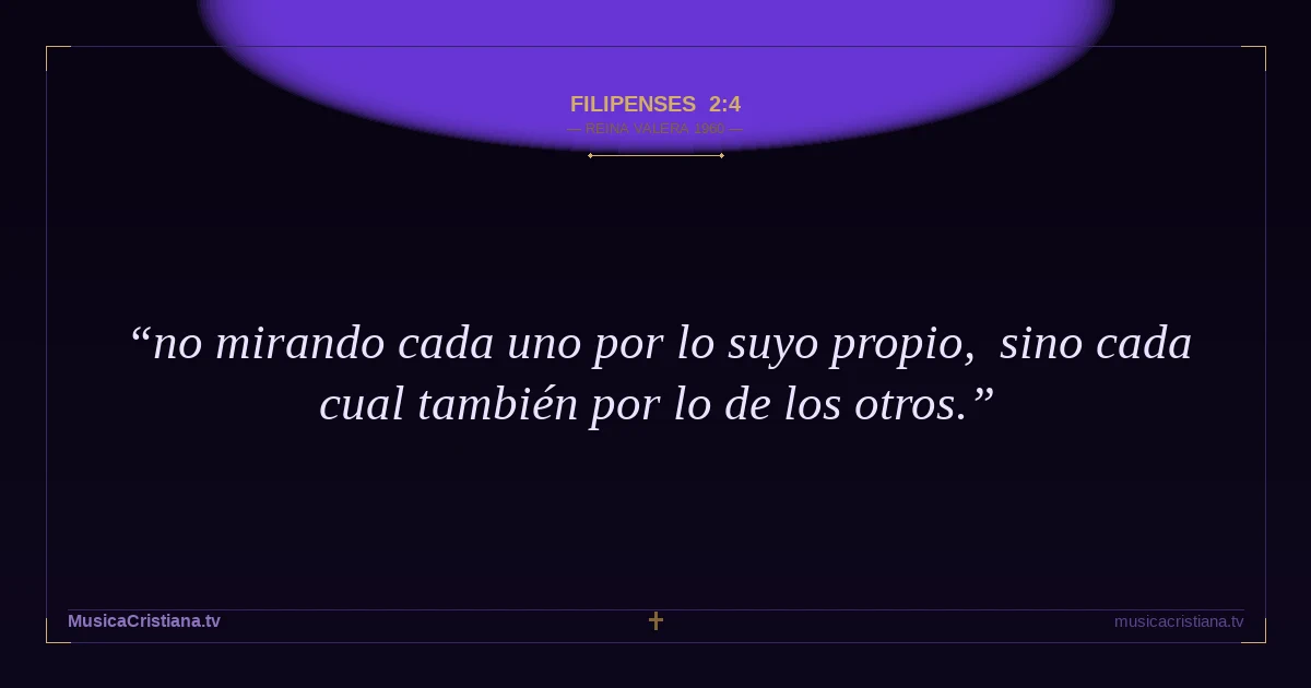 Filipenses 2:4 — Biblia Reina Valera 1960 — MusicaCristiana.tv