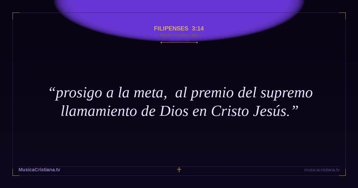 Filipenses 3:14 — Biblia Reina Valera 1960 — MusicaCristiana.tv