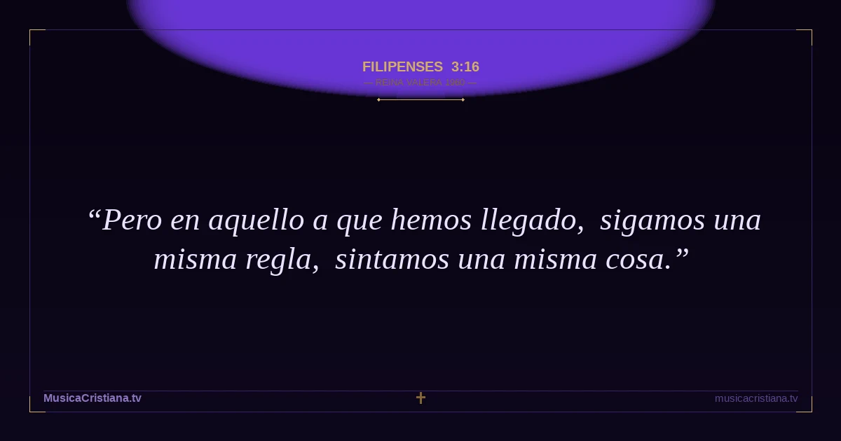 Filipenses 3:16 — Biblia Reina Valera 1960 — MusicaCristiana.tv