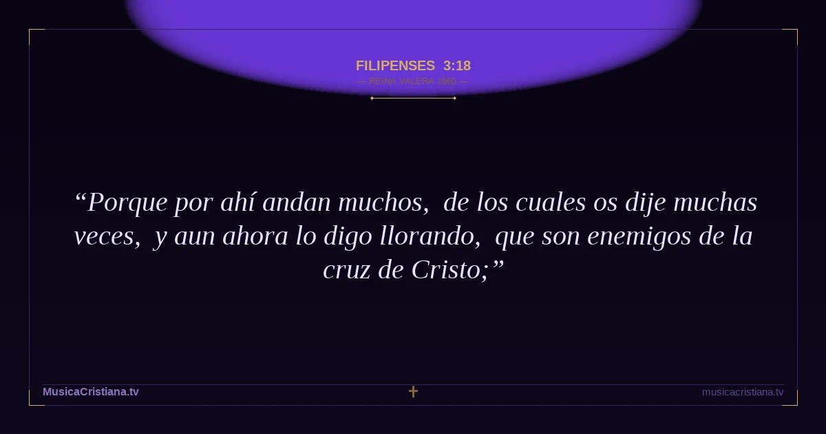 Filipenses 3:18 — Biblia Reina Valera 1960 — MusicaCristiana.tv