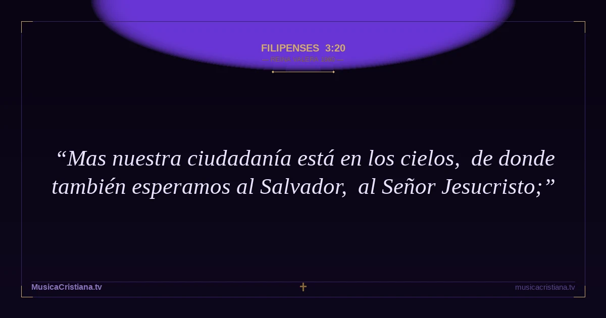 Filipenses 3:20 — Biblia Reina Valera 1960 — MusicaCristiana.tv